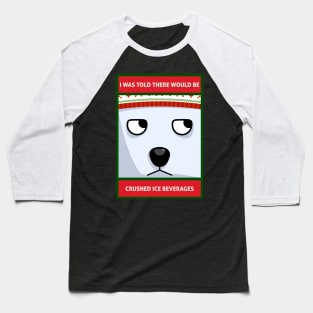 I Was Told There Would Be Crushed Ice Beverages Christmas Polar Bear Baseball T-Shirt